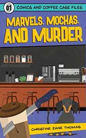 Marvels, Mochas, and Murder (Comics and Coffee Case Files, Bk 1)