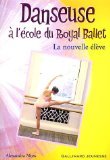 Danseuse  l'cole du Royal Ballet, Tome 3 : La nouvelle lve