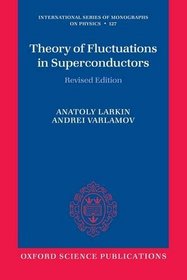 Theory of Fluctuations in Superconductors (International Series of Monographs on Physics)