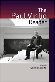 The Paul Virilio Reader (European Perspectives: A Series in Social Thought and Cultural Criticism)