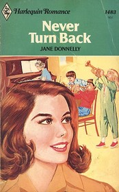 Never Turn Back (Harlequin Romance, No 1483)