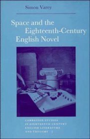 Space and the Eighteenth-Century English Novel (Cambridge Studies in Eighteenth-Century English Literature and Thought)