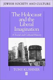 The Holocaust and the Liberal Imagination: A Social and Cultural History (Jewish Society and Culture)