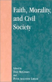 Faith, Morality, and Civil Society (Applications of Political Theory)