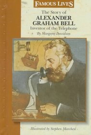 The Story of Alexander Graham Bell: Inventor of the Telephone (Famous Lives)