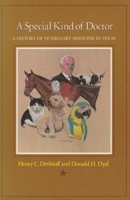 A Special Kind of Doctor: A History of Veterinary Medicine in Texas