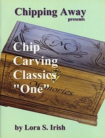 Chipping Away Presents Chip Carving Classics 