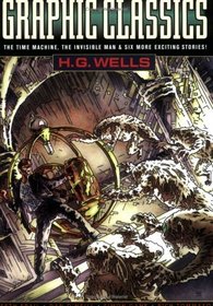 Graphic Classics Volume 3: H. G. Wells (2nd Edition) (Graphic Classics (Graphic Novels))