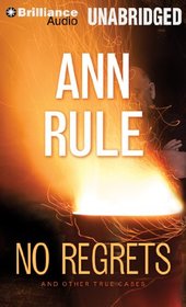 No Regrets: And Other True Cases (Ann Rule's Crime Files)