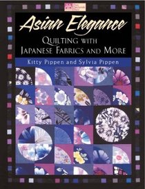 Asian Elegance: Quilting With Japanese Fabrics and More (That Patchwork Place)