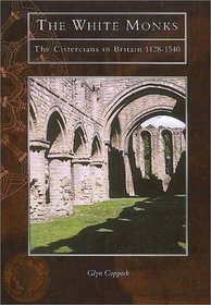 The White Monks: The Cistercians in Britain