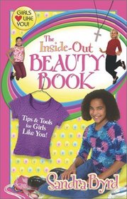 The Inside-Out Beauty Book: Tips and Tools for Girls Like You (Girls Like You, 2)
