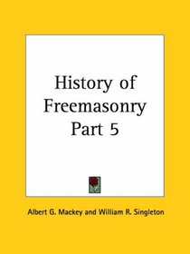 History of Freemasonry, Part 5