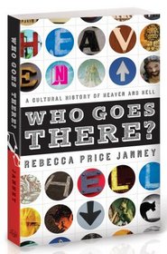 Who Goes There?: A Cultural History of Heaven and Hell