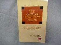 The Arizona Notary Law Primer (Notary Law Primers)
