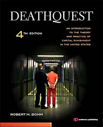 DeathQuest, Fourth Edition: An Introduction to the Theory and Practice of Capital Punishment in the United States