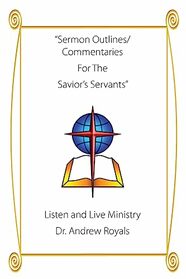 Sermon Outlines and Commentaries For the Savior's Servants