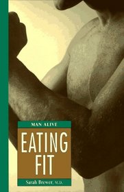 Eating Fit (Man Alive Series)