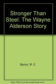 Stronger Than Steel: The Wayne Alderson Story