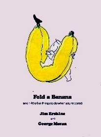 Fold a Banana: and 146 other things to do when you're bored