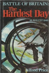 The Hardest Day, 18 August 1940: Battle of Britain