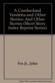 A Cumberland Vendetta and Other Stories: And Other Stories (Short Story Index Reprint Series)