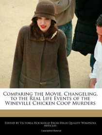 Comparing the Movie, Changeling, to the Real Life Events of the Wineville Chicken Coop Murders