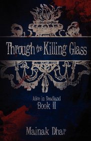 Through The Killing Glass: Alice in Deadland Book II