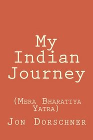 My Indian Journey: (Mera Bharatiya Yatra) (Volume 3)