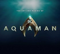 The Art and Making of Aquaman