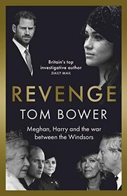 Revenge: Meghan, Harry and the War Between the Windsors