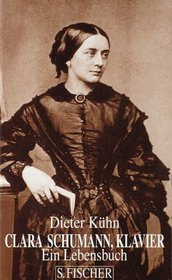 Clara Schumann, Klavier: Ein Lebensbuch (German Edition)