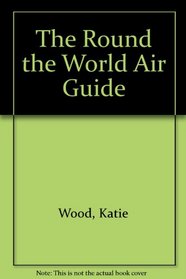 The Round the World Air Guide