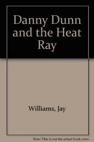 Danny Dunn and the Heat Ray