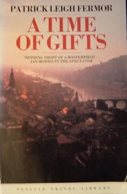 A Time of Gifts: On Foot to Constantinople: From the Hook of Holland to the Middle Danube (Travel Library)