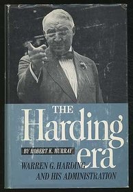 The Harding Era: Warren G. Harding and His Administration