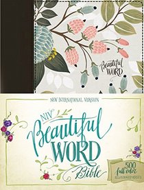 NIV, Beautiful Word Bible, Hardcover, Multi-color Floral Cloth: 500 Full-Color Illustrated Verses