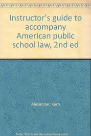 Instructor's guide to accompany American public school law, 2nd ed