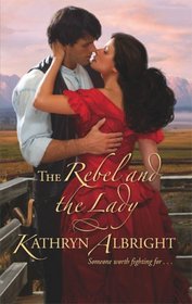 The Rebel and the Lady (Harlequin Historicals, No 913)
