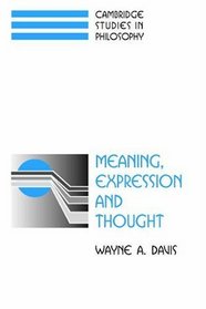 Meaning, Expression and Thought (Cambridge Studies in Philosophy)