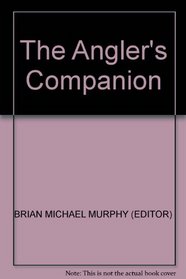 The Angler's Companion - the Lore of Fishing