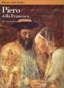 Piero Della Francesca: The Arezzo Frescoes (Rizzoli Art Series)