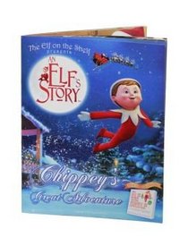 The Elf on the Shelf Presents an Elf's Story, Chippey's Great Adventure