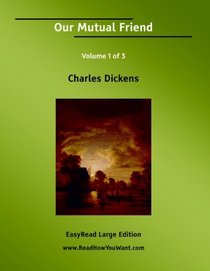 Our Mutual Friend Volume 1 of 3   [EasyRead Large Edition]