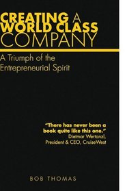 Creating A World Class Company: A Triumph of the Entrepreneurial Spirit