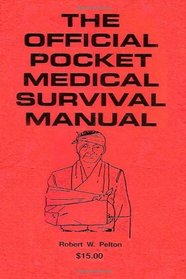 The Official Pocket Medical Survival Manual: A Life Saving Manual Needed by Every American to Combat National Emergencies Caused by Terrorists or Otherwise
