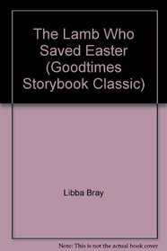 The Lamb Who Saved Easter (Goodtimes Storybook Classic)