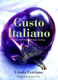 Gusto Italiano: Quick and Simple Vegetarian Cooking