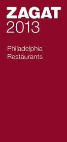 2013 Philadelphia Restaurants (Zagat Survey Philadelphia Restaurants)