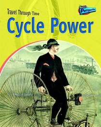 Cycle Power (Raintree Perspectives: Travel Through Time)